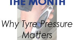 TIP OF THE MONTH - Why Tyre Pressure Matters